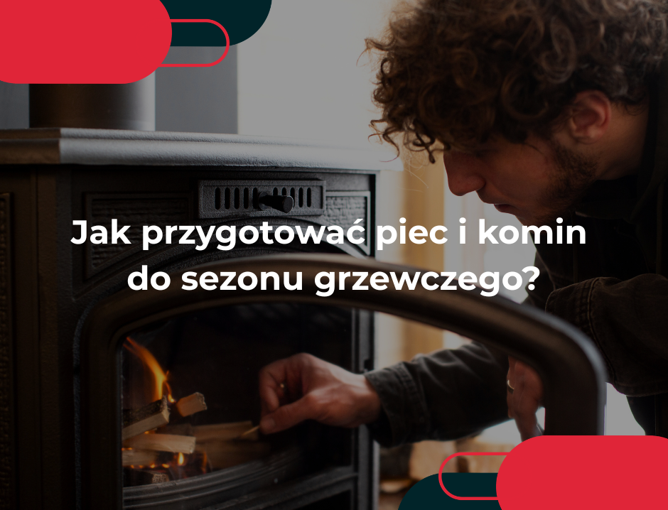 Jak przygotować piec i komin do sezonu grzewczego?
