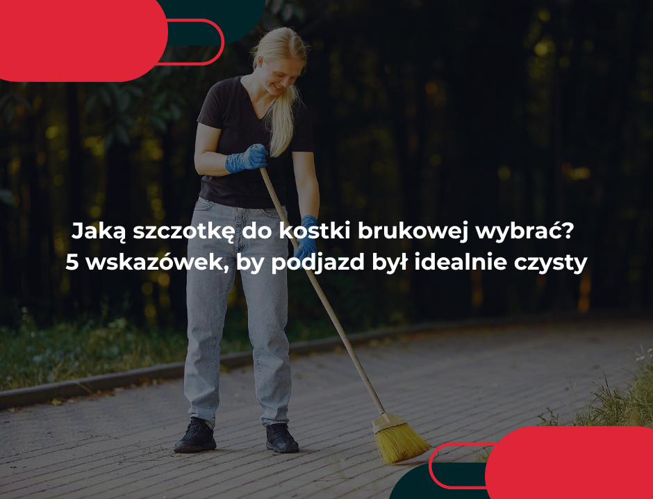 Jaką szczotkę do kostki brukowej wybrać? 5 wskazówek, by podjazd był idealnie czysty