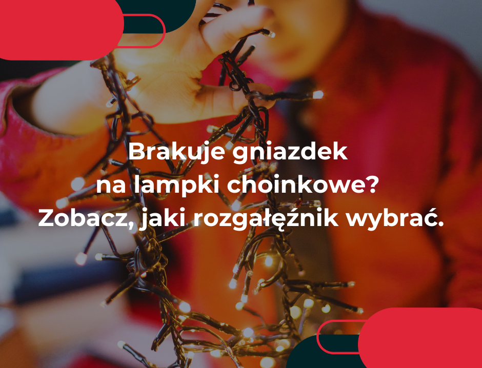 Brakuje gniazdek na lampki choinkowe? Zobacz, jaki rozgałęźnik wybrać, żeby nie wybiło korków