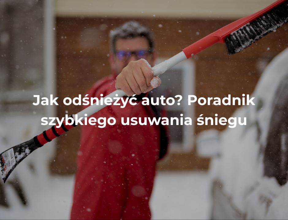 Jak odśnieżyć auto? Poradnik szybkiego usuwania śniegu