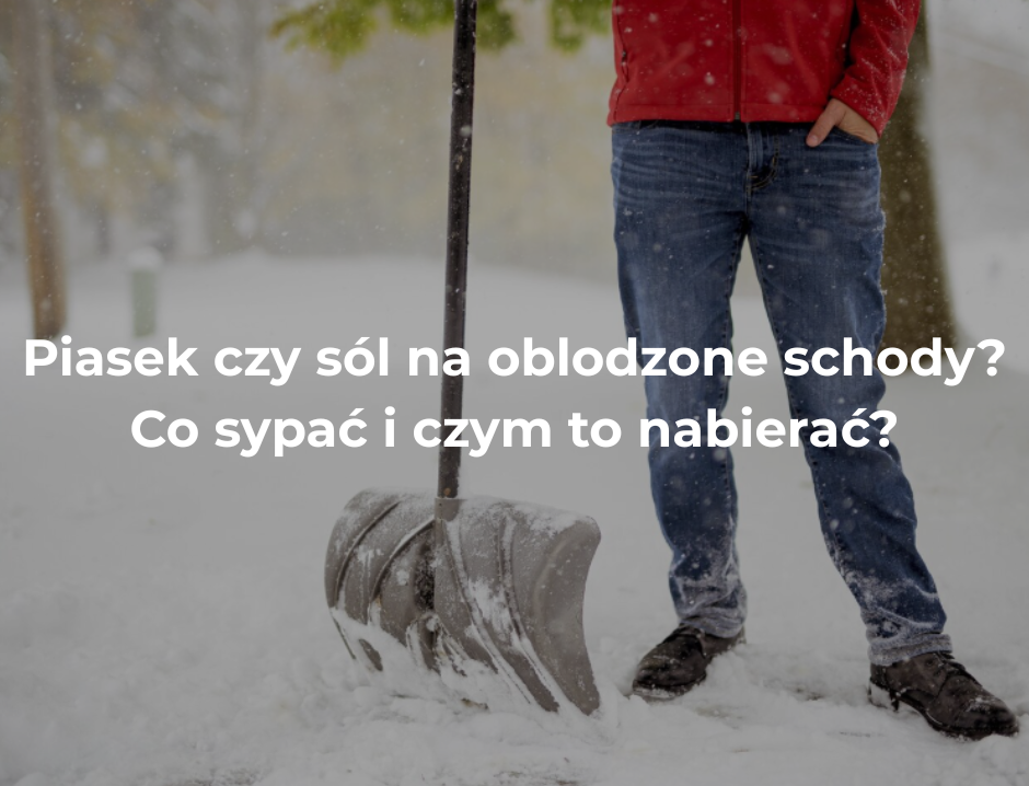 Piasek czy sól na oblodzone schody? Co sypać i czym to nabierać?
