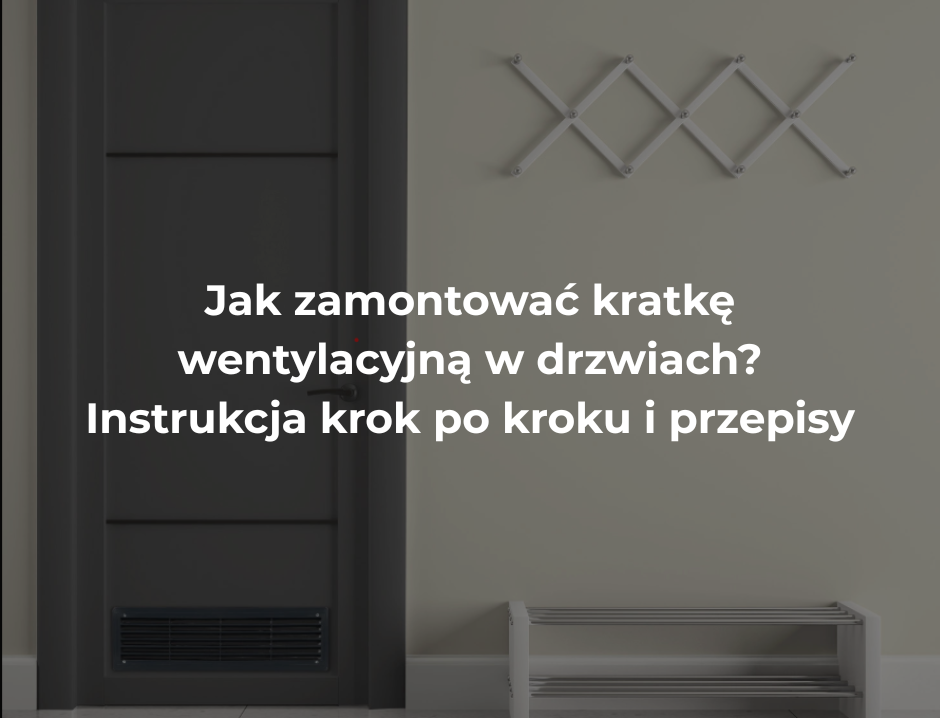 Jak zamontować kratkę wentylacyjną w drzwiach? Instrukcja krok po kroku i przepisy